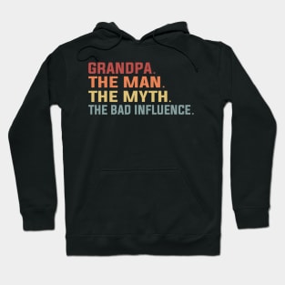 Grandpa The Man The Myth The Bad Influence Hoodie